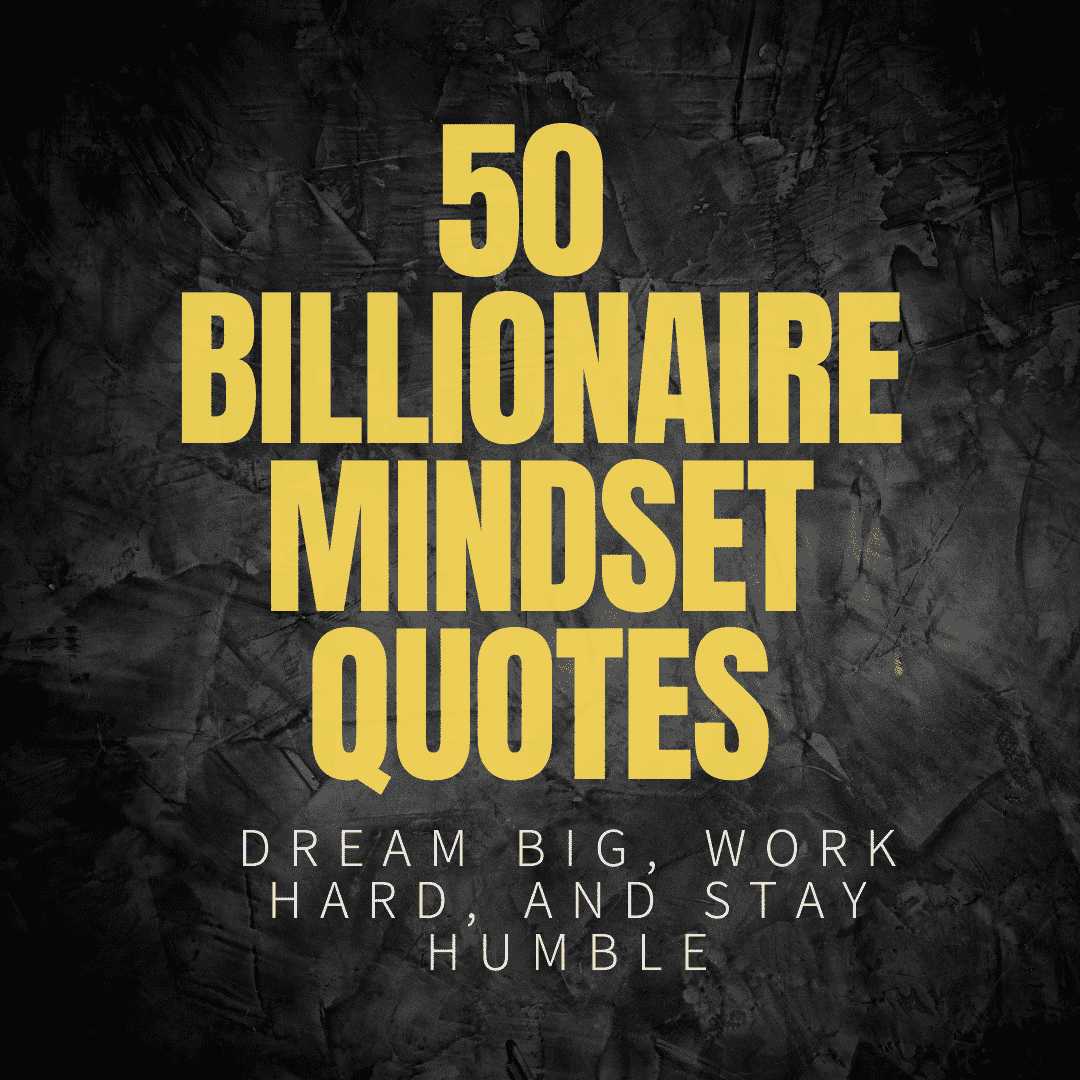 50 Billionaire Mindset Quotes: Unleashing the Secrets to Success