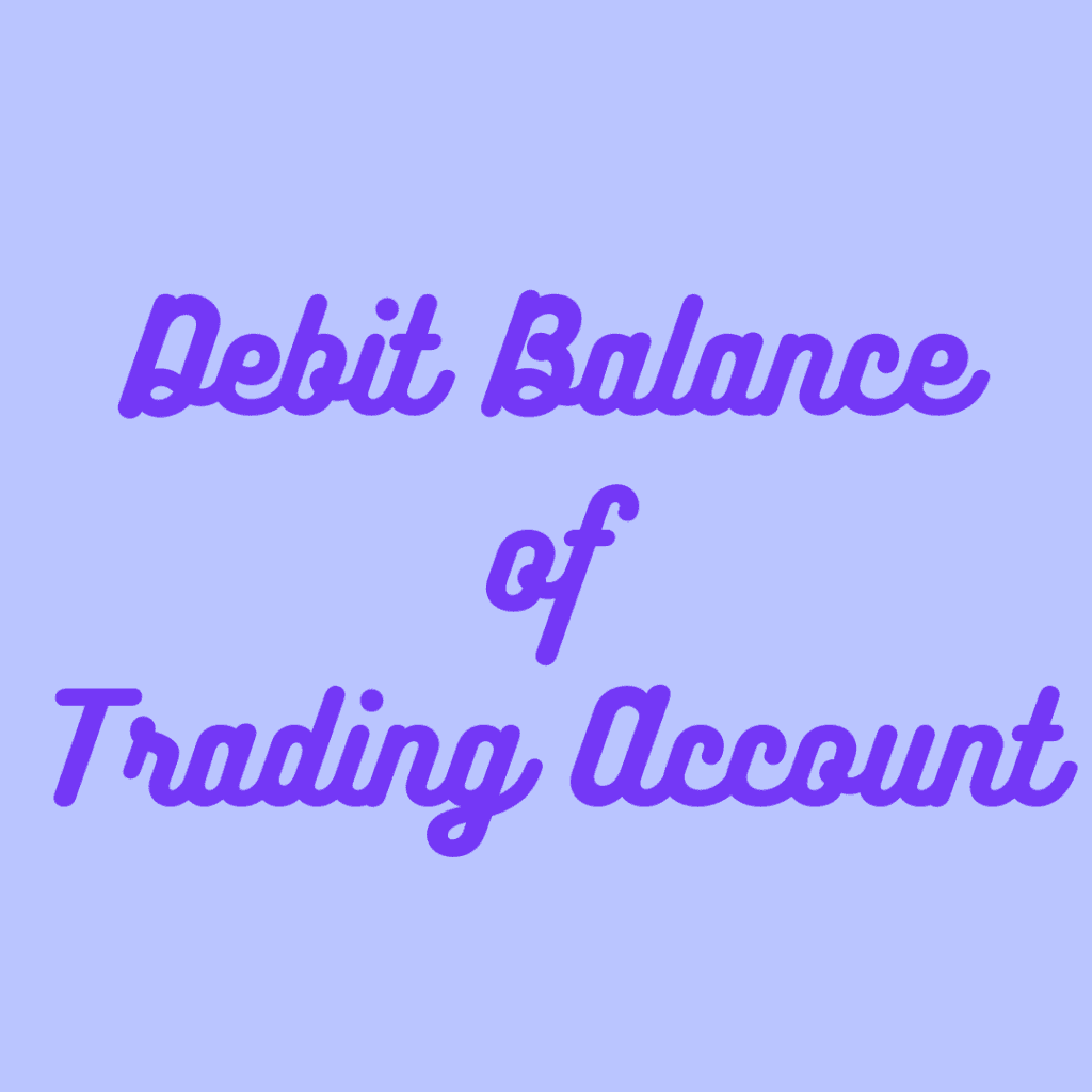 debit balance of trading account