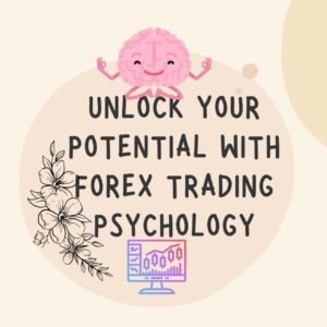 Unlock Your Potential with Forex Trading Psychology