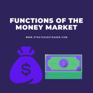 Functions of the Money Market